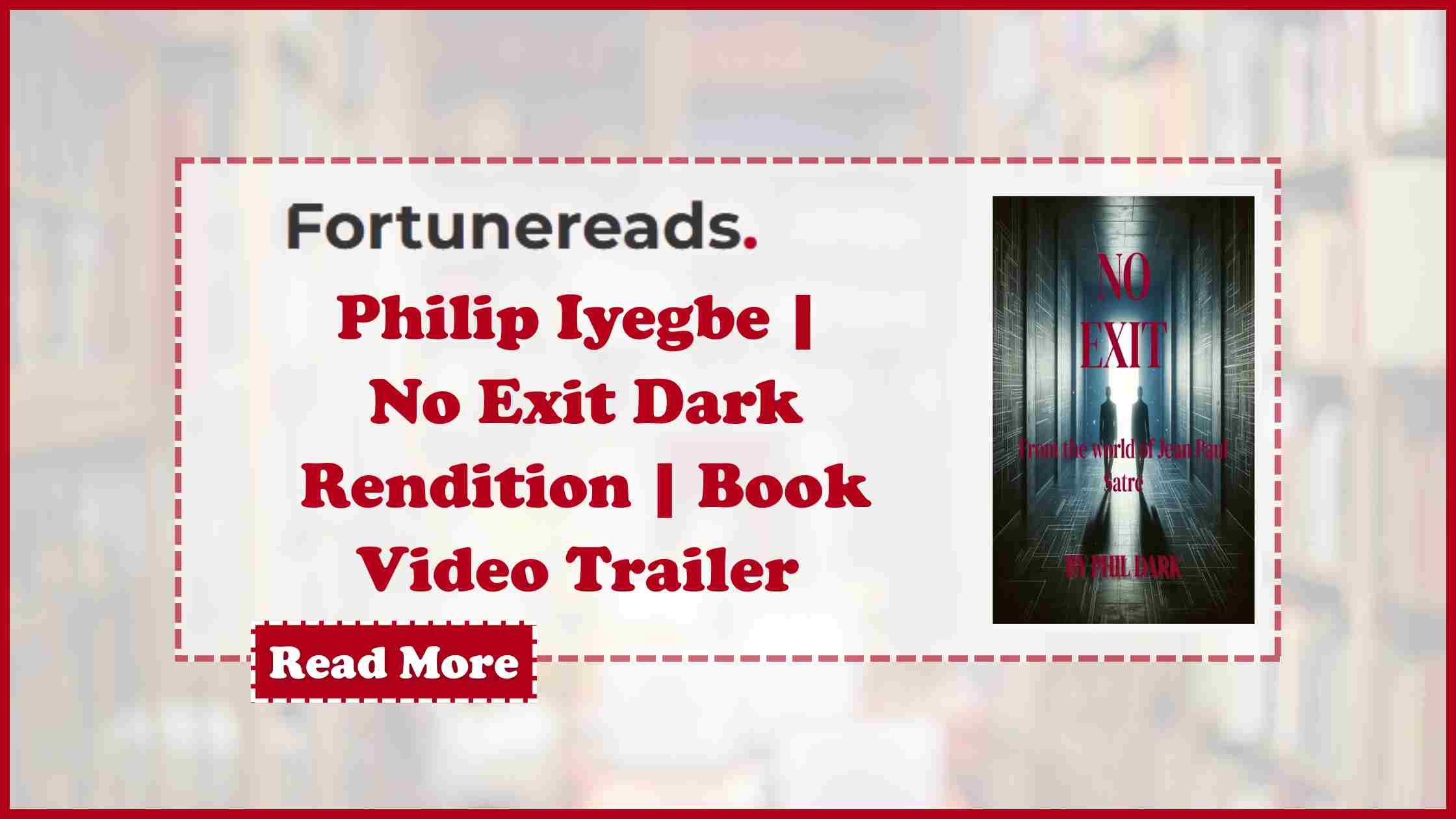 Philip Iyegbe | No Exit Dark Rendition | Book Video Trailer - Fortune Reads